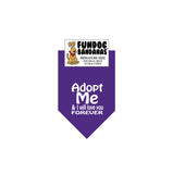 Adopt Me & I will love you FOREVER Dog Bandana - Limited Edition